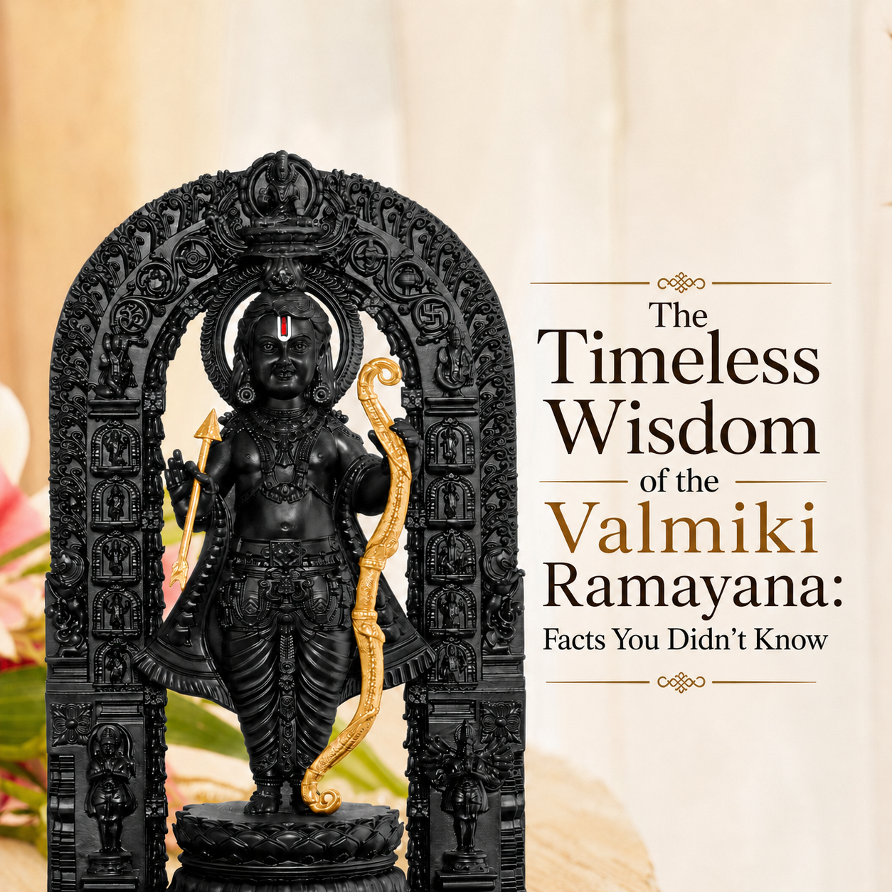 The Timeless Wisdom of the Valmiki Ramayana: Facts You Didn’t Know