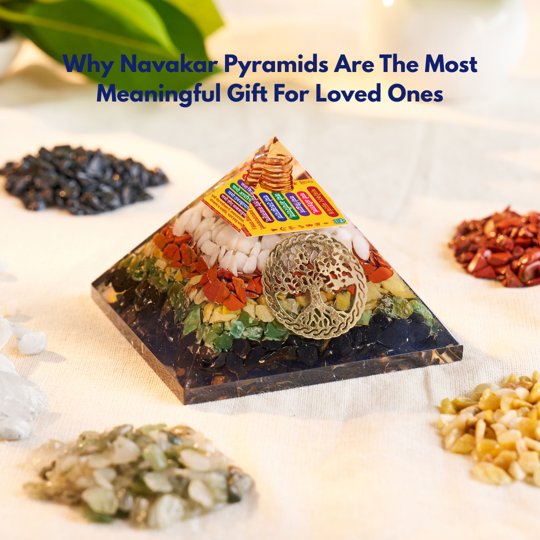 Why Navakar Pyramids Are The Most Meaningful Gift For Loved Ones